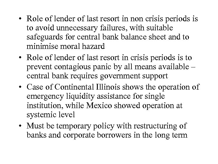  • Role of lender of last resort in non crisis periods is to