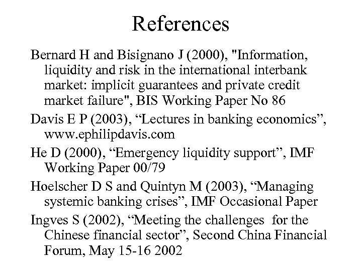 References Bernard H and Bisignano J (2000), "Information, liquidity and risk in the international