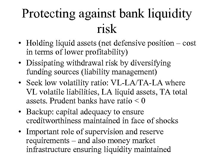 Protecting against bank liquidity risk • Holding liquid assets (net defensive position – cost