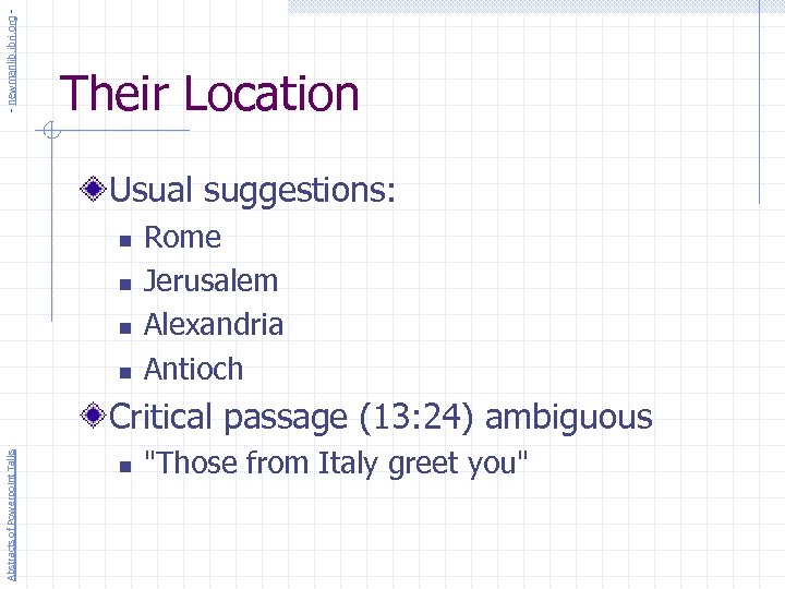 - newmanlib. ibri. org - Their Location Usual suggestions: n n Rome Jerusalem Alexandria