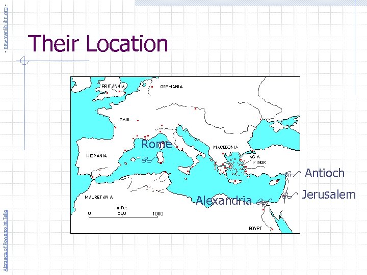 - newmanlib. ibri. org - Their Location Rome Antioch Abstracts of Powerpoint Talks Alexandria
