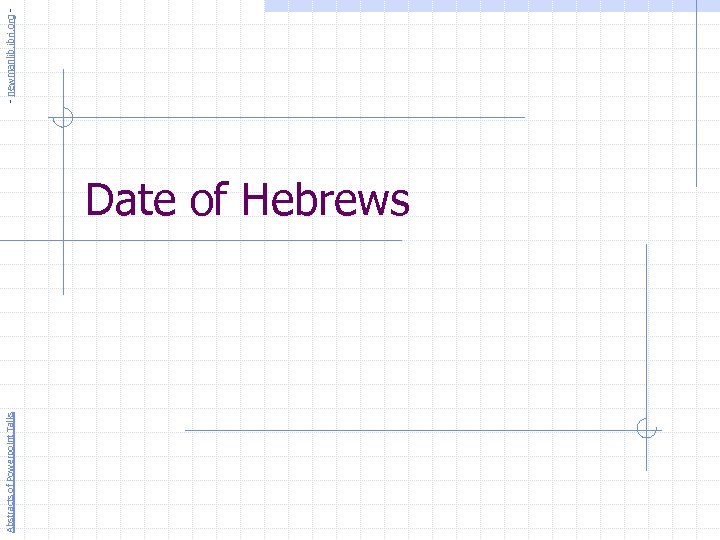 Abstracts of Powerpoint Talks Date of Hebrews - newmanlib. ibri. org - 