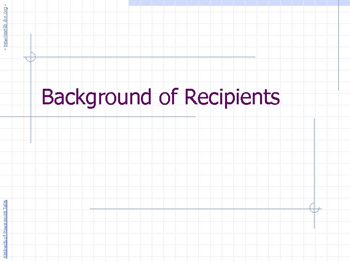 Abstracts of Powerpoint Talks Background of Recipients - newmanlib. ibri. org - 