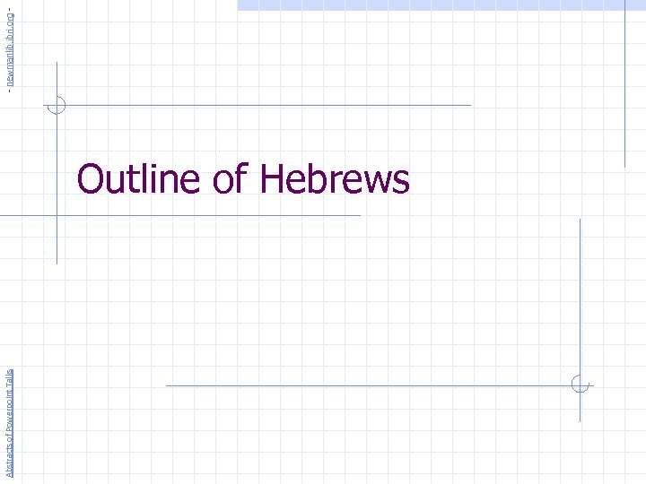 Abstracts of Powerpoint Talks Outline of Hebrews - newmanlib. ibri. org - 