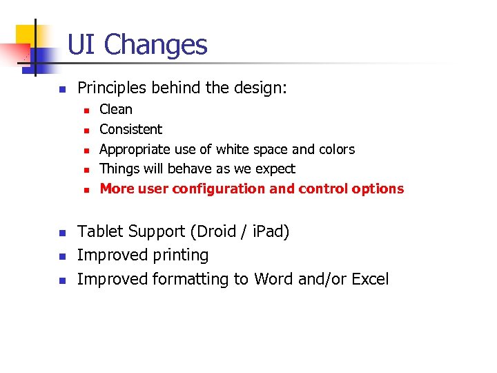 UI Changes n Principles behind the design: n n n n Clean Consistent Appropriate
