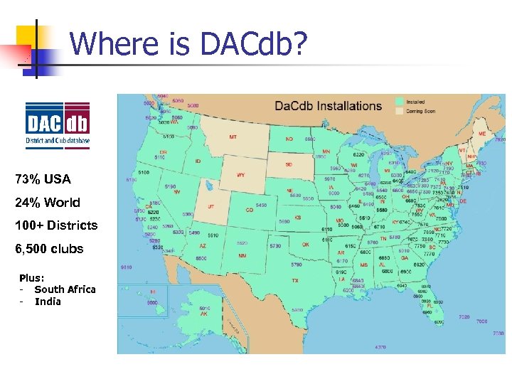 Where is DACdb? 73% USA 24% World 100+ Districts 6, 500 clubs Plus: -