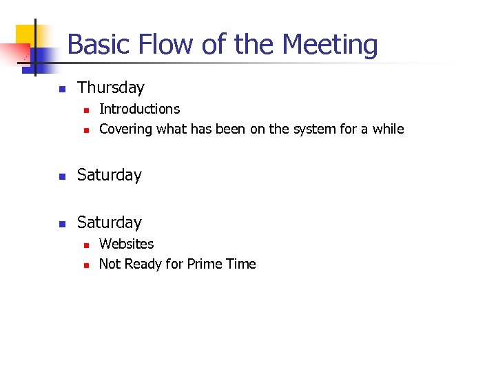 Basic Flow of the Meeting n Thursday n n Introductions Covering what has been