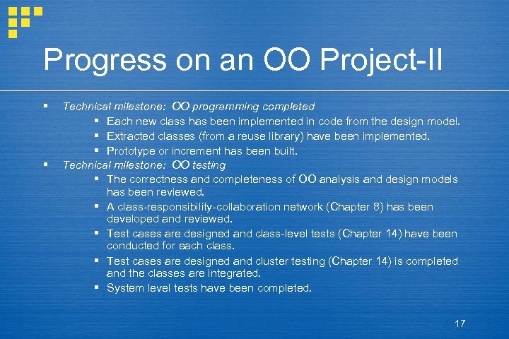 Progress on an OO Project-II § § Technical milestone: OO programming completed § Each