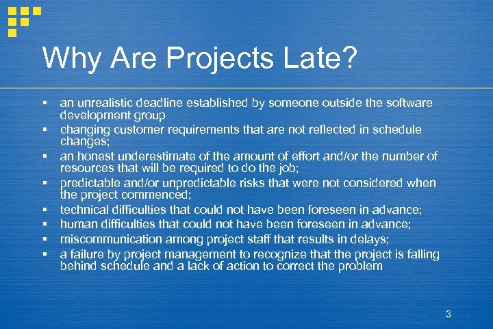 Why Are Projects Late? § § § § an unrealistic deadline established by someone
