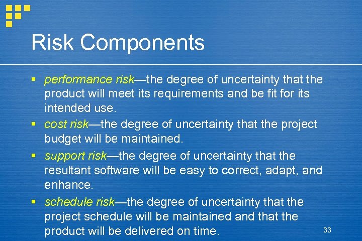 Risk Components § performance risk—the degree of uncertainty that the product will meet its
