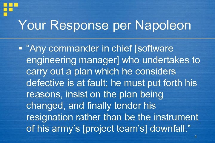 Your Response per Napoleon § “Any commander in chief [software engineering manager] who undertakes