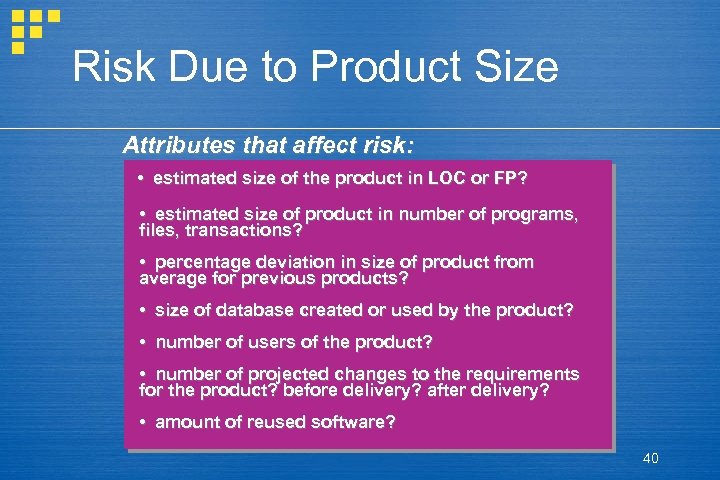 Risk Due to Product Size Attributes that affect risk: • estimated size of the