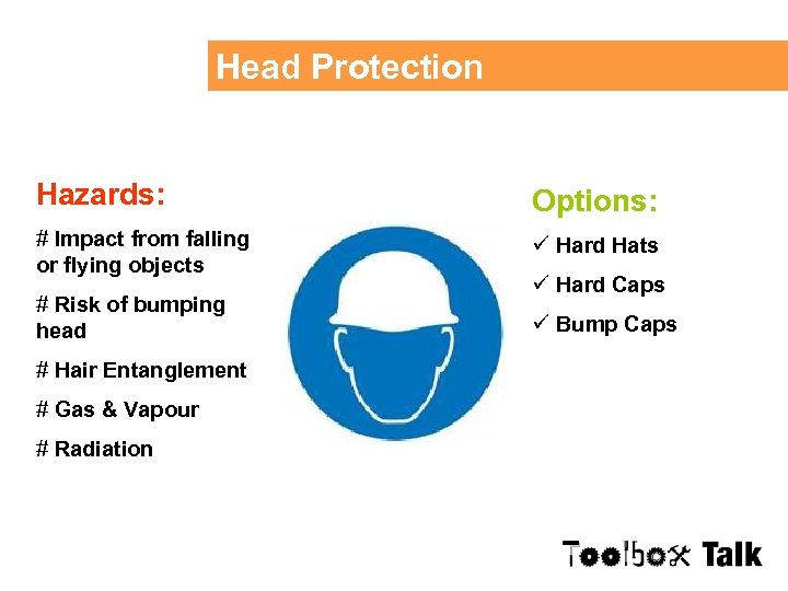 Head Protection Hazards: Options: # Impact from falling or flying objects ü Hard Hats