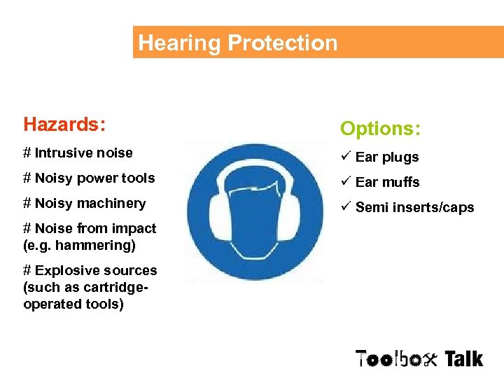 Hearing Protection Hazards: Options: # Intrusive noise ü Ear plugs # Noisy power tools