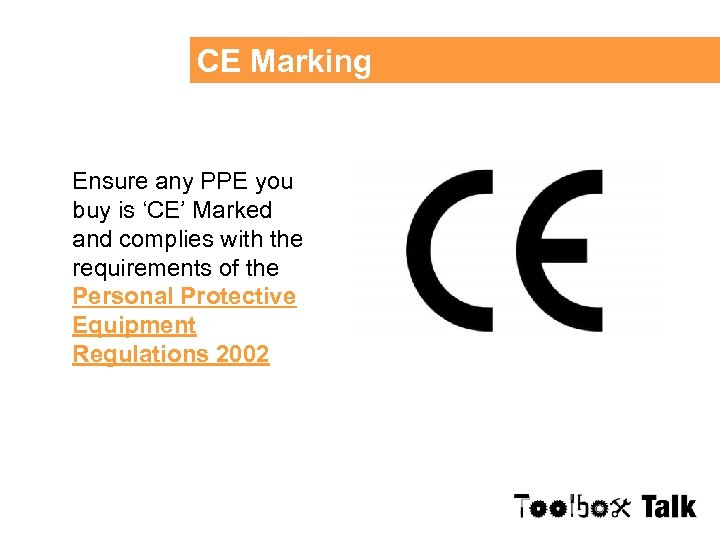CE Marking Ensure any PPE you buy is ‘CE’ Marked and complies with the
