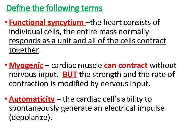 Define the following terms • Functional syncytium –the heart consists of individual cells, the
