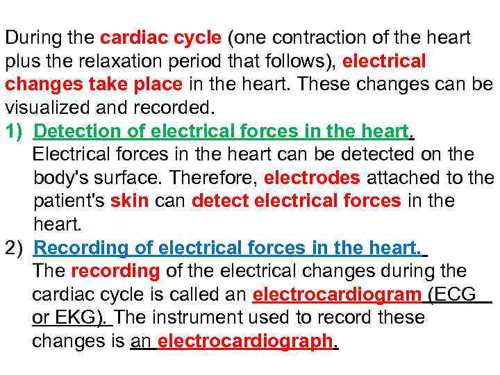 During the cardiac cycle (one contraction of the heart plus the relaxation period that