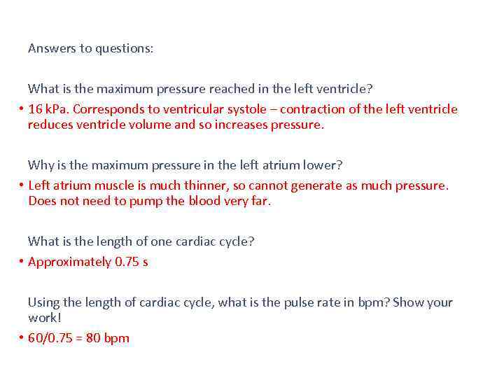Answers to questions: What is the maximum pressure reached in the left ventricle? •