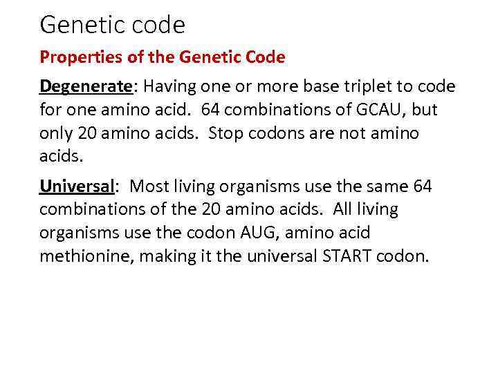 Genetic code Properties of the Genetic Code Degenerate: Having one or more base triplet