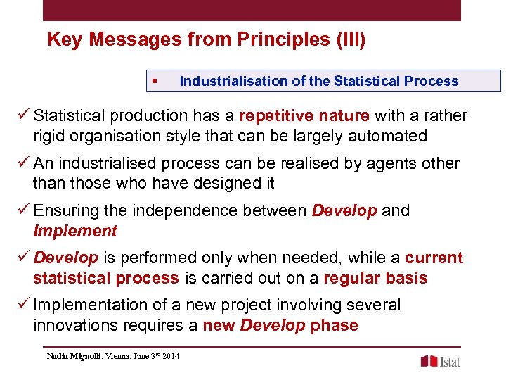 Key Messages from Principles (III) § Industrialisation of the Statistical Process ü Statistical production