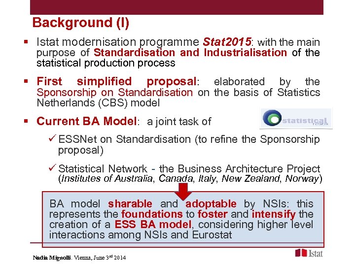 Background (I) § Istat modernisation programme Stat 2015: with the main purpose of Standardisation