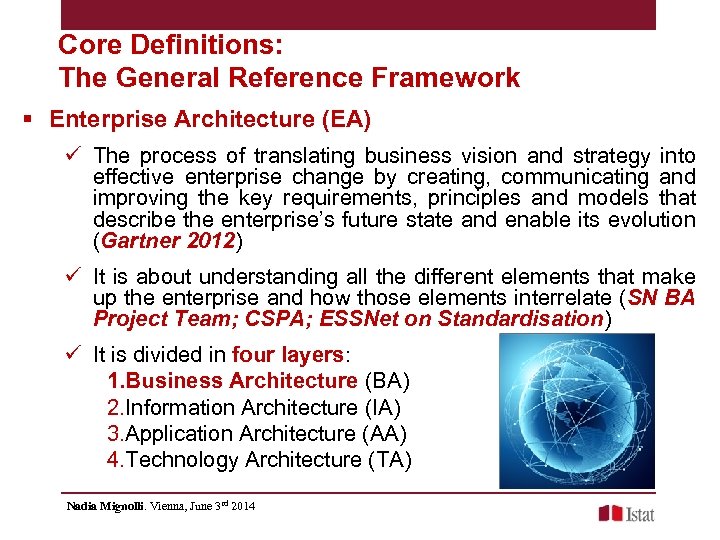 Core Definitions: The General Reference Framework § Enterprise Architecture (EA) ü The process of