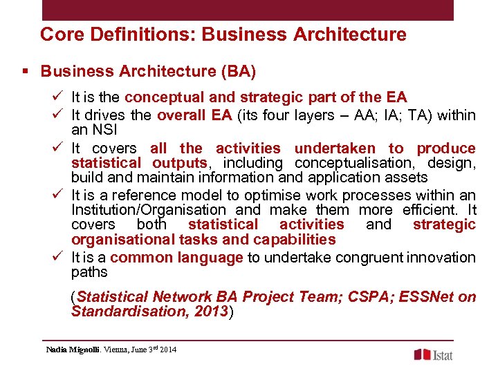 Core Definitions: Business Architecture § Business Architecture (BA) ü It is the conceptual and