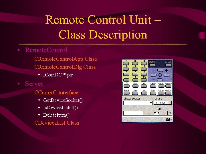 Remote Control Unit – Class Description • Remote. Control – CRemote. Control. App Class
