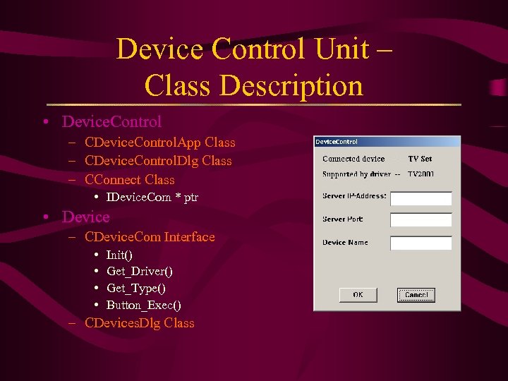 Device Control Unit – Class Description • Device. Control – CDevice. Control. App Class
