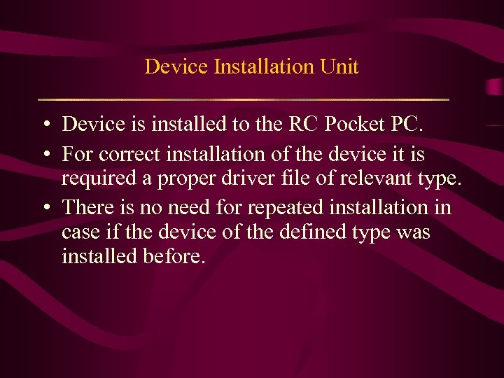 Device Installation Unit • Device is installed to the RC Pocket PC. • For