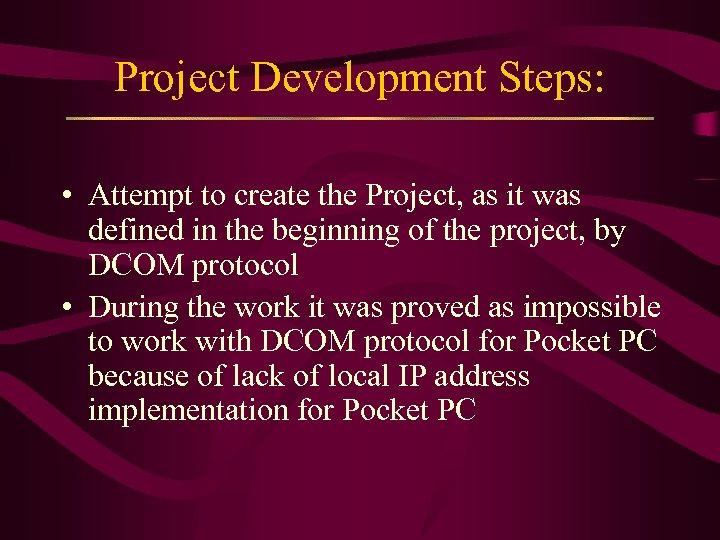 Project Development Steps: • Attempt to create the Project, as it was defined in
