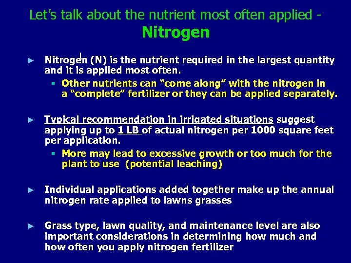 Let’s talk about the nutrient most often applied - Nitrogen ► Nitrogen (N) is