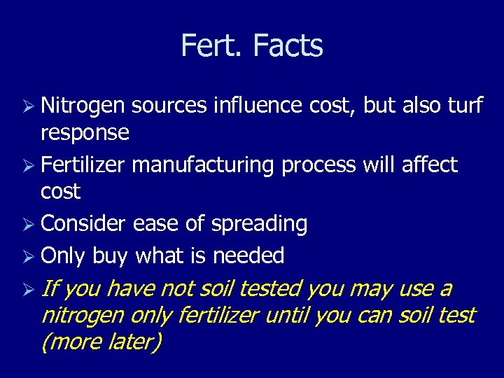 Fert. Facts Ø Nitrogen sources influence cost, but also turf response Ø Fertilizer manufacturing