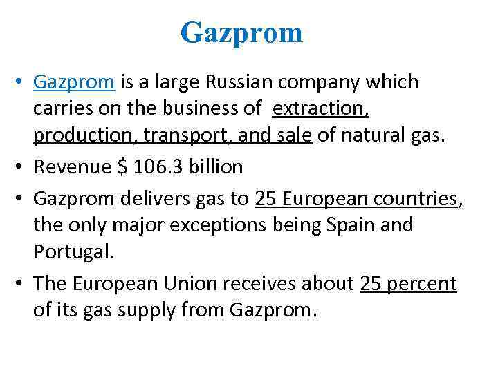 Gazprom • Gazprom is a large Russian company which carries on the business of