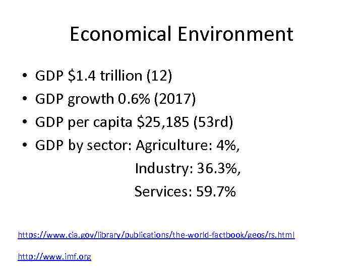 Economical Environment • GDP $1. 4 trillion (12) • GDP growth 0. 6% (2017)