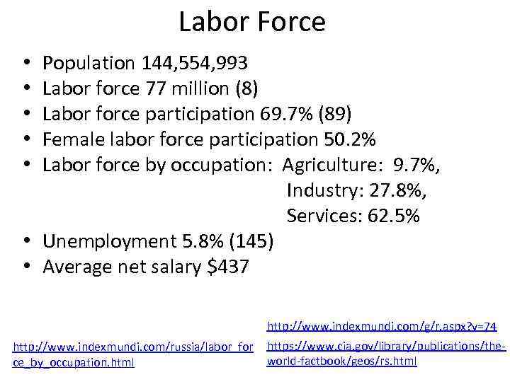 Labor Force • Population 144, 554, 993 • Labor force 77 million (8) •