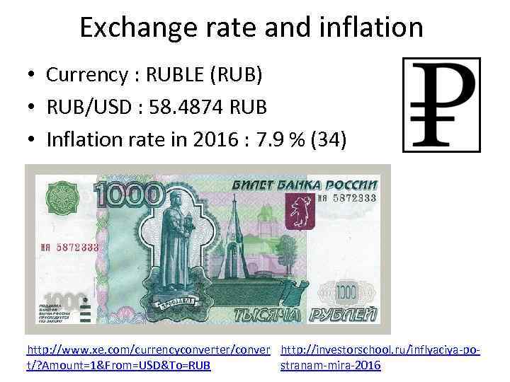 Exchange rate and inflation • Currency : RUBLE (RUB) • RUB/USD : 58. 4874