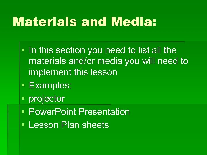 Materials and Media: § In this section you need to list all the materials