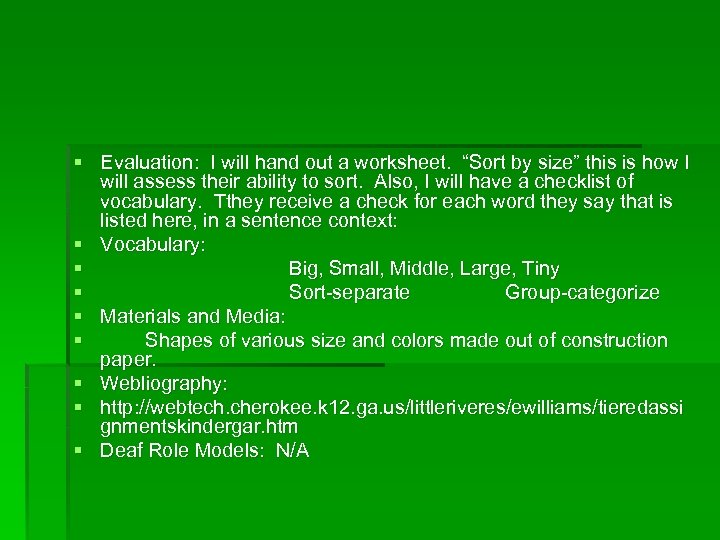 § Evaluation: I will hand out a worksheet. “Sort by size” this is how