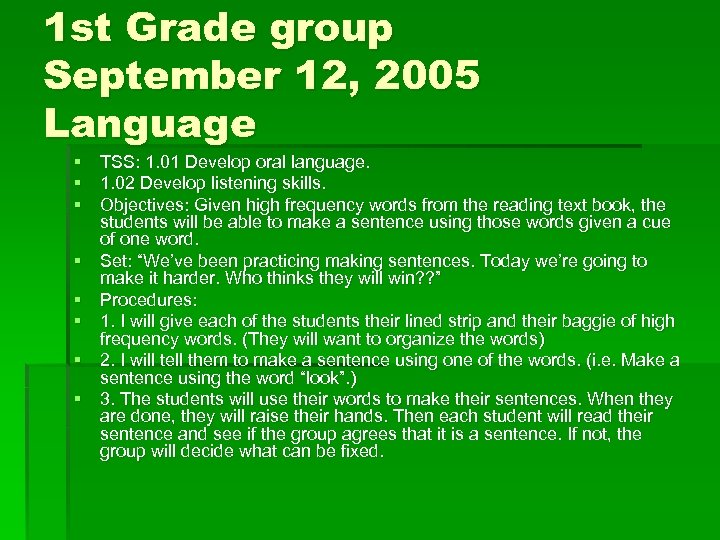 1 st Grade group September 12, 2005 Language § TSS: 1. 01 Develop oral