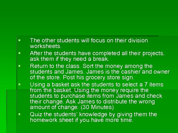 § § § The other students will focus on their division worksheets. After the