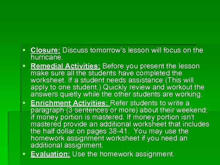 § Closure: Discuss tomorrow’s lesson will focus on the hurricane. § Remedial Activities: Before