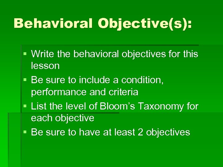 Behavioral Objective(s): § Write the behavioral objectives for this lesson § Be sure to
