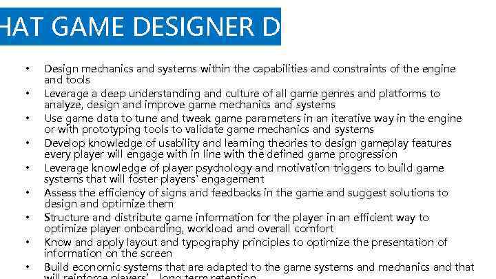 HAT GAME DESIGNER DO? • • • Design mechanics and systems within the capabilities