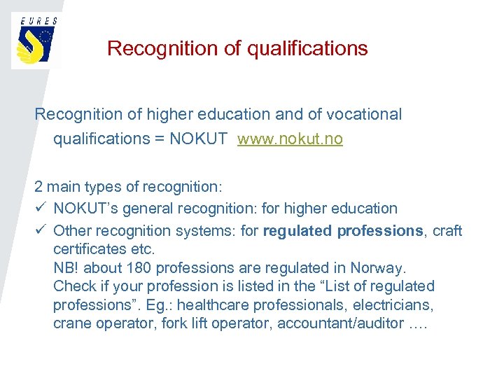 Recognition of qualifications Recognition of higher education and of vocational qualifications = NOKUT www.