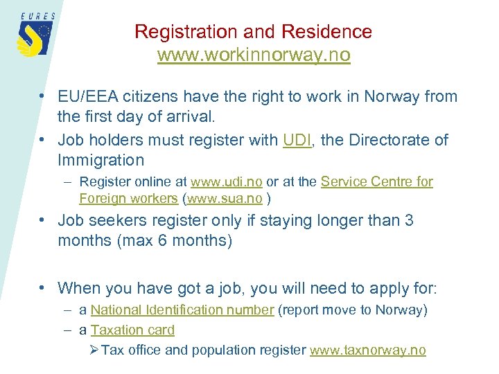 Registration and Residence www. workinnorway. no • EU/EEA citizens have the right to work