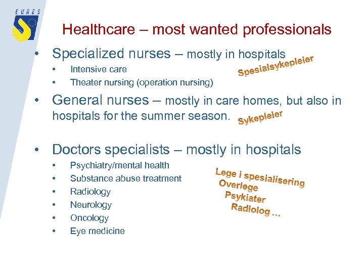 Healthcare – most wanted professionals • Specialized nurses – mostly in hospitals • •