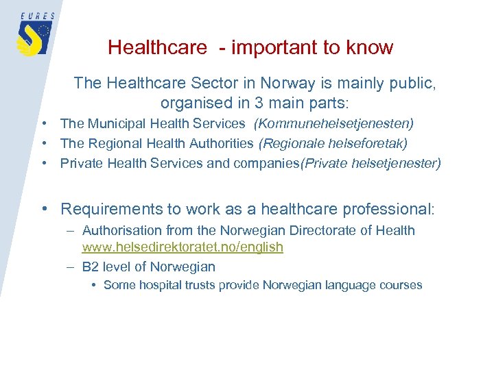 Healthcare - important to know The Healthcare Sector in Norway is mainly public, organised