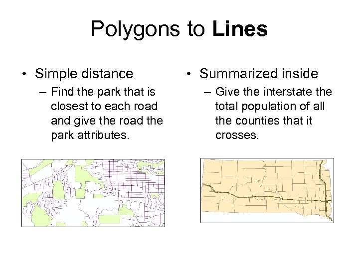Polygons to Lines • Simple distance – Find the park that is closest to
