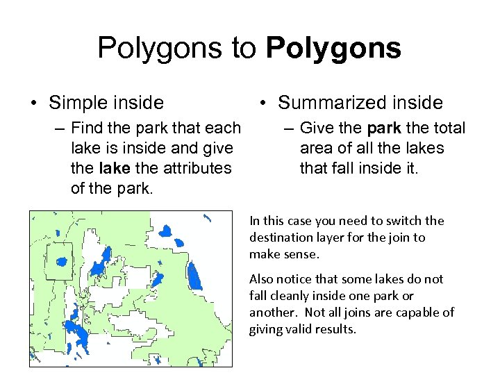 Polygons to Polygons • Simple inside – Find the park that each lake is